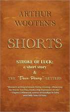 Arthur Wooten's Shorts: A Short Story & the Dear Henry Letters