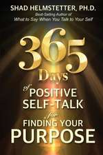 365 Days of Positive Self-Talk for Finding Your Purpose