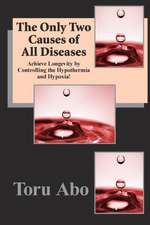 The Only Two Causes of All Diseases: The Ultimate Guide to Relax and Loosen Your Body and Mind Ready, Set, Wake Up Your Hidden Power!