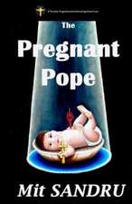 The Pregnant Pope: Satan Never Sleeps. If He Did, We Would All Be in Heaven.