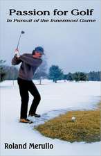 Passion for Golf: In Pursuit of the Innermost Game