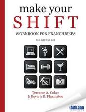 Make Your Shift Workbook for Franchisees: A Daily Guide to Improving Relationships