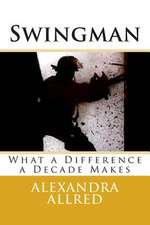 Swingman: What a Difference a Decade Makes