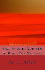 The C-R-E-A-Tion: A Play for Tweens