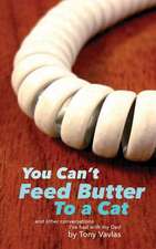 You Can't Feed Butter to a Cat