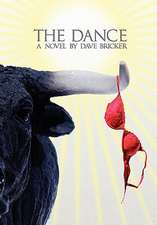 The Dance: A Novel by Dave Bricker