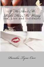 If He Ain't Mr. Right, He's Mr. Wrong: Sex, Lies and Infidelity