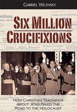 Six Million Crucifixions