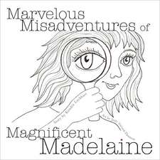 Marvelous Misadventures of Magnificent Madelaine