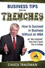 Business Tips from the Trenches- How to Succeed in Business Without an MBA