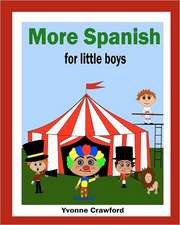 More Spanish for Little Boys: A Beginning French Workbook for Little Girls