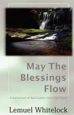 May the Blessings Flow: A Collection of Spiritually Inspiring Poems