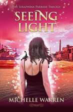 Seeing Light: The Seraphina Parrish Trilogy, Book 3