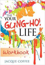 The Your Gung-Ho! Workbook