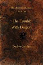 Chronicles of Hausse Book One: The Trouble with Dragons