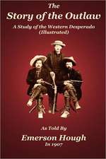 The Story of the Outlaw: A Study of the Western Desperado