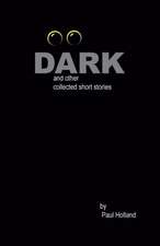 Dark: And Other Collected Short Stories