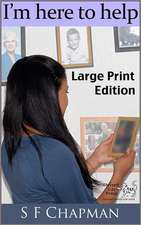 I'm Here to Help Large Print Edition: A Simple & Practical Method for Anyone Who Can Tell a Story