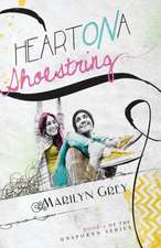 Heart on a Shoestring: Living a Lifestyle of Leisure Without Sacrificing Your Bottom-Line