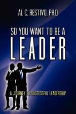 So You Want to Be a Leader