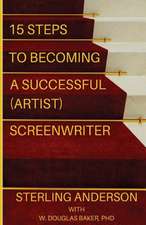 15 Steps to Becoming a Successful (Artist) Screenwriter