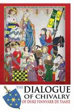 The Dialogue of Chivalry of Duke Finnvarr de Taahe: A Collection of People, Places and Beasties from Canadian Folklore, Cryptozoology, Native Religion, and Mythology