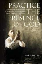 Practice the Presence of God.