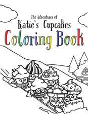 The Adventures of Katie's Cupcakes Coloring Book