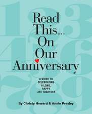 Read This...on Our Anniversary: A Guide to Celebrating a Long, Happy Life Together