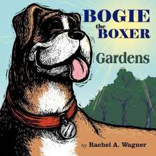 Bogie the Boxer: Gardens