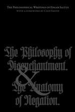 The Philosophical Writings of Edgar Saltus: The Philosophy of Disenchantment & the Anatomy of Negation