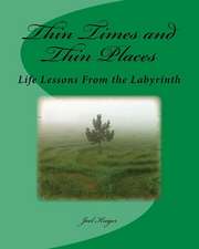 Thin Times and Thin Places: Life Lessons From the Labyrinth