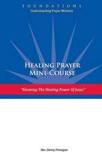 Healing Prayer Mini Course: Knowing the Healing Power of Jesus