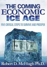 The Coming Economic Ice Age, Five Steps to Survive and Prosper