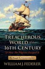 The Treacherous World of the 16th Century & How the Pilgrims Escaped It