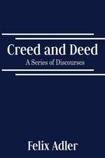 Creed and Deed - A Series of Discourses