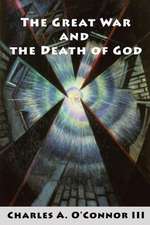 The Great War and the Death of God: Cultural Breakdown, Retreat from Reason, and Rise of Neo-Darwinian Materialism in the Aftermath of World War I