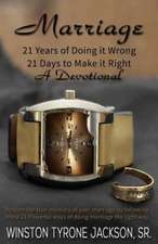 Marriage - 21 Years of Doing It Wrong, 21 Days to Make It Right: A Victimized Man's Journey