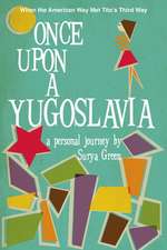 Once Upon a Yugoslavia: When the American Way Met Tito's Third Way