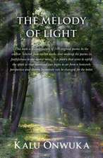 The Melody of Light: This Book Is a Compilation of Ninety-Three Original Poems by the Author. It Is a Book of Testimony about Places Left B