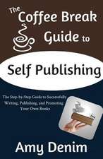 The Coffee Break Guide to Self Publishing