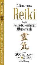 Reiki 21st Century: Updated Methods, Teachings, Attunements from a 20th Century Master