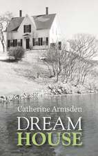 Dream House: A Novel