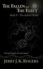 The Fallen and the Elect: Book II - The Aurora Strain