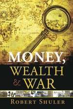 Money, Wealth & War