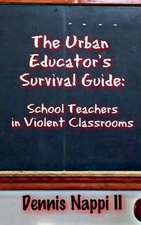 The Urban Educator's Survival Guide