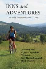 Inns and Adventures: A History and Explorer's Guide to Vermont, New Hampshire, and the Berkshires