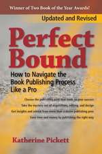 Perfect Bound: How to Navigate the Book Publishing Process Like a Pro (Revised Edition)