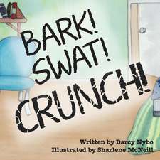 Bark, Swat, Crunch