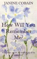 How Will You Remember Me?